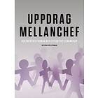 Uppdrag mellanchef : om chefens vardag och effektivt ledarskap