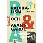 Radikalism och avantgarde. Sverige 1947-1967.