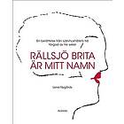 Rällsjö Brita är mitt namn : en berättelse från självhushållets tid fä