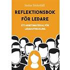Reflektionsbok för ledare : ett arbetsmaterial för ledarutveckling