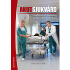 Akutsjukvård : omvårdnad och behandling vid akut sjukdom eller skada (