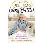 Get Rich Lucky Bitch!