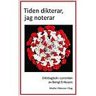 Tiden dikterar jag noterar. Diktdagbok i corontän