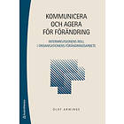 Kommunicera och agera för förändring Internrevisionens roll i organi