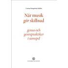 När musik gör skillnad genus och genrepraktiker i samspel