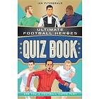 Ultimate Football Heroes Quiz Book (Ultimate Football Heroes the No.