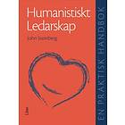 Humanistiskt ledarskap En praktisk handbok