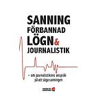 Sanning förbannad lögn och journalistik : om journalistikens anspråk