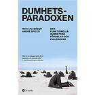 Dumhetsparadoxen : den funktionella dumhetens fördelar och fallgropar