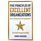 Five principles of excellent organizations : how to develop successful