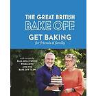 Great British Bake Off: Get Baking for Friends and Family The