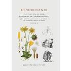 Etnobotanik. Planter i skik og brug i historien og folkmedicinen Vol