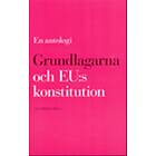 Grundlagarna och EU:s konstitution en antologi