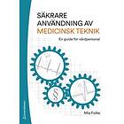 Säkrare användning av medicinsk teknik : en guide för vårdpersonal