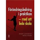 Förändringsledning i praktiken : mod att leda skola