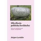 Efterlivets politiska berättelse : kända och okända kvinnors kamper i