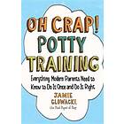 Oh Crap! Potty Training