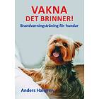 Vakna det brinner! : brandvarningsträning för hundar
