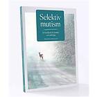 Selektiv mutism En handbok för familjer och anhöriga