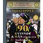 Vasaloppet : 90 kvinnor och män i fäders spår