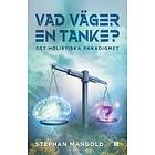 Vad väger en tanke? : det holistiska paradigmet