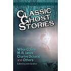 Classic Ghost Stories by Wilkie Collins, M. R. James, Charles Dickens