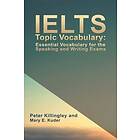 IELTS Topic Vocabulary: Essential Vocabulary for the Speaking and Writ