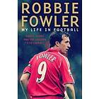 Robbie Fowler: My Life In Football