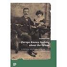Europe Knows Nothing about the Orient A Critical Discourse (1872-193