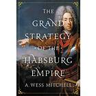 The Grand Strategy of the Habsburg Empire