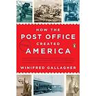 How The Post Office Created America