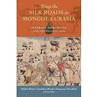 Along the Silk Roads in Mongol Eurasia