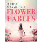 Flower Fables E-bok