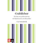 Natur & Kultur Guldfeber: en bok om guldrusherna till Kalifornien och