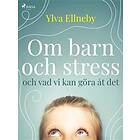 Om barn och stress vad vi kan göra åt det E-bok