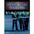 När Mattias Flink gick ut i krig E-bok