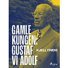 Gamle kungen: Gustaf VI Adolf