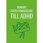 Sverige AB Joakims överlevnadsguide till adhd E-bok