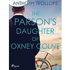 The Parson's Daughter of Oxney Colne E-bok