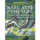 Karl Axel Pehrson, född 1921: konstens baron Münchhausen E-bok