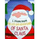 The Life and Adventures of Santa Claus E-bok