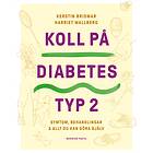 Bonnier Fakta Koll på diabetes typ 2 : Symtom, behandlingar & allt du E-bok
