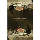 Matens filosofi : Hur du blir en filosofisk foodie E-bok