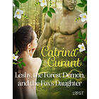 LUST Leshy, the Forest Demon, and Fox's Daughter – Slavic Eco-Erotica E-bok