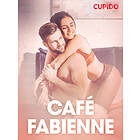 Cupido Café Fabienne – eroottinen novelli E-bok