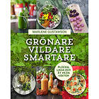 Grönare, vildare, smartare: Plocka, laga och ät vilda väx E-bok