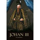 Historiska media Johan III : en biografi E-bok