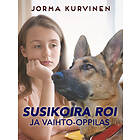 Susikoira Roi ja vaihto-oppilas E-bok