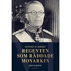 Gustaf VI Adolf : regenten som räddade monarkin E-bok
