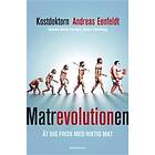 Bonnier Fakta Matrevolutionen : Ät dig frisk med riktig mat E-bok